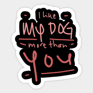 I like my dog.. Sticker